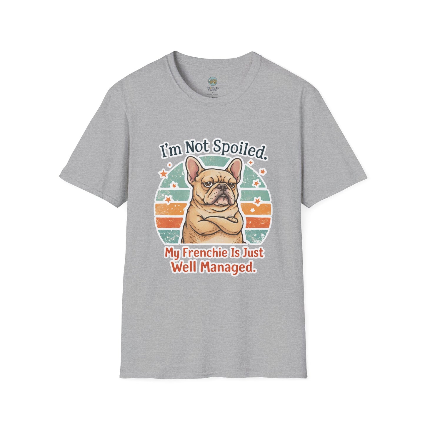 French Bulldog T-Shirt - I'm Not Spoiled My Frenchie Is Just Well Managed | Funny Frenchie with Retro Sunset Design | Gildan Softstyle 64000 Premium Tee
