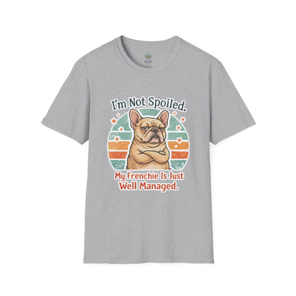 French Bulldog T-Shirt - I'm Not Spoiled My Frenchie Is Just Well Managed | Funny Frenchie with Retro Sunset Design | Gildan Softstyle 64000 Premium Tee