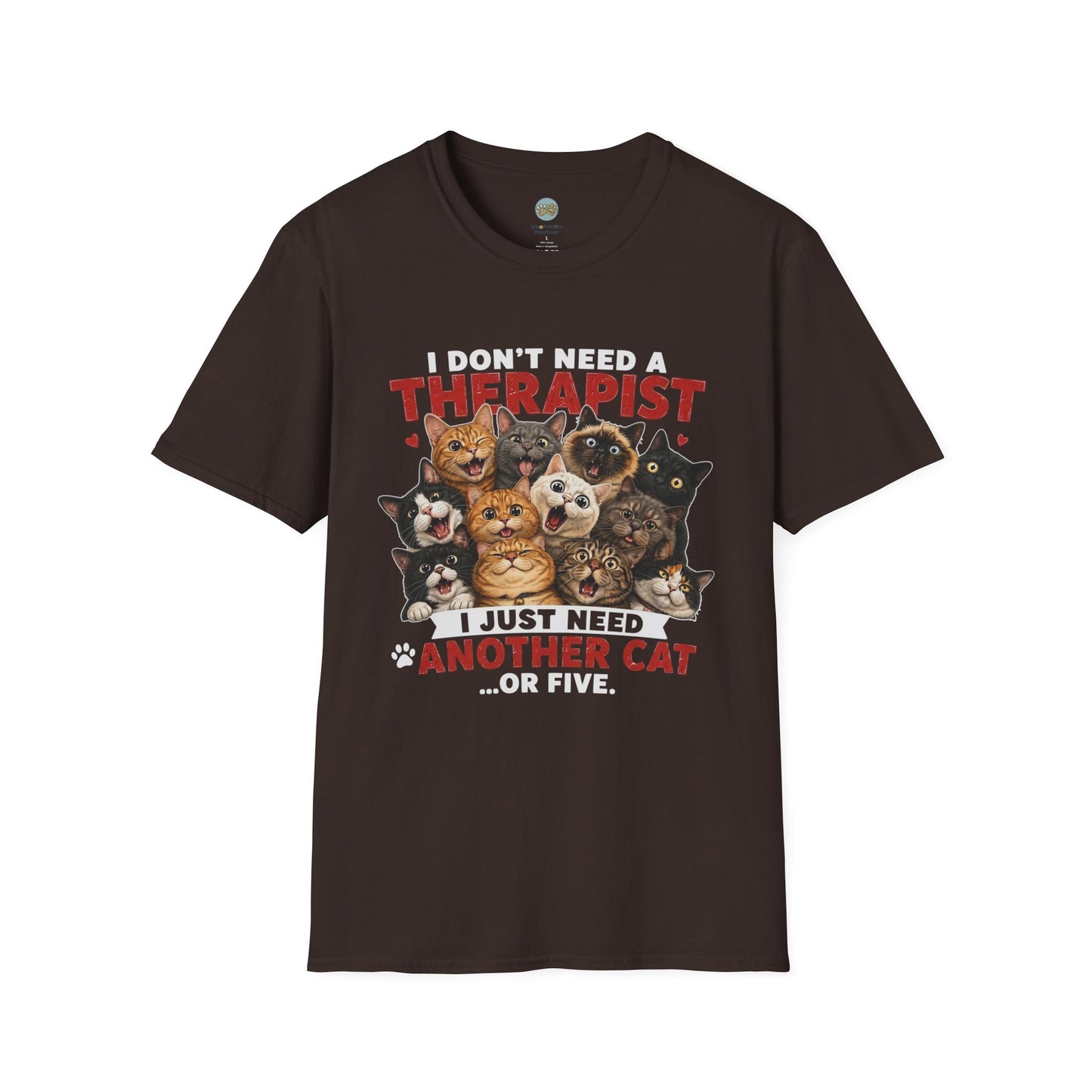 I Don't Need a Therapist I Just Need Another Cat Or Five T-Shirt | Cat Stack | Gildan Softstyle 64000