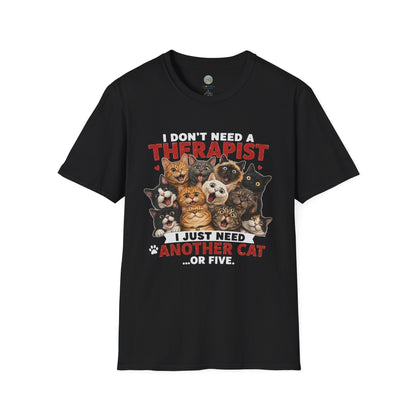 I Don't Need a Therapist I Just Need Another Cat Or Five T-Shirt | Cat Stack | Gildan Softstyle 64000