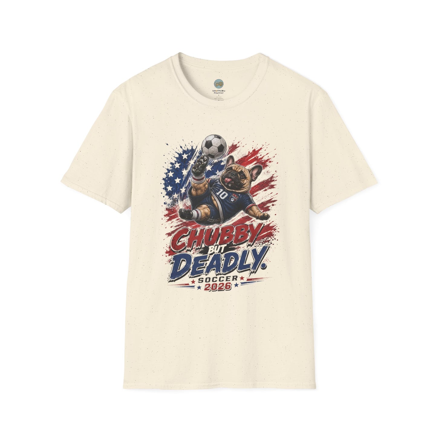 Chubby But Deadly Soccer 2026 T-Shirt | French Bulldog Goalkeeper World Cup | Gildan Softstyle 64000