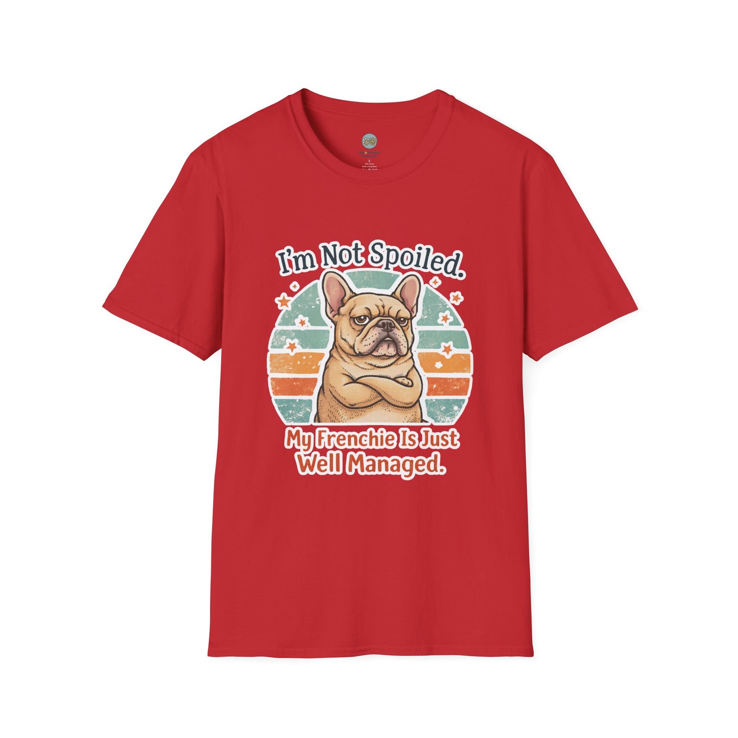 French Bulldog T-Shirt - I'm Not Spoiled My Frenchie Is Just Well Managed | Funny Frenchie with Retro Sunset Design | Gildan Softstyle 64000 Premium Tee