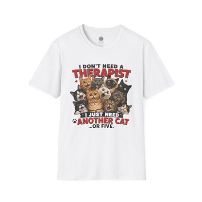 I Don't Need a Therapist I Just Need Another Cat Or Five T-Shirt | Cat Stack | Gildan Softstyle 64000