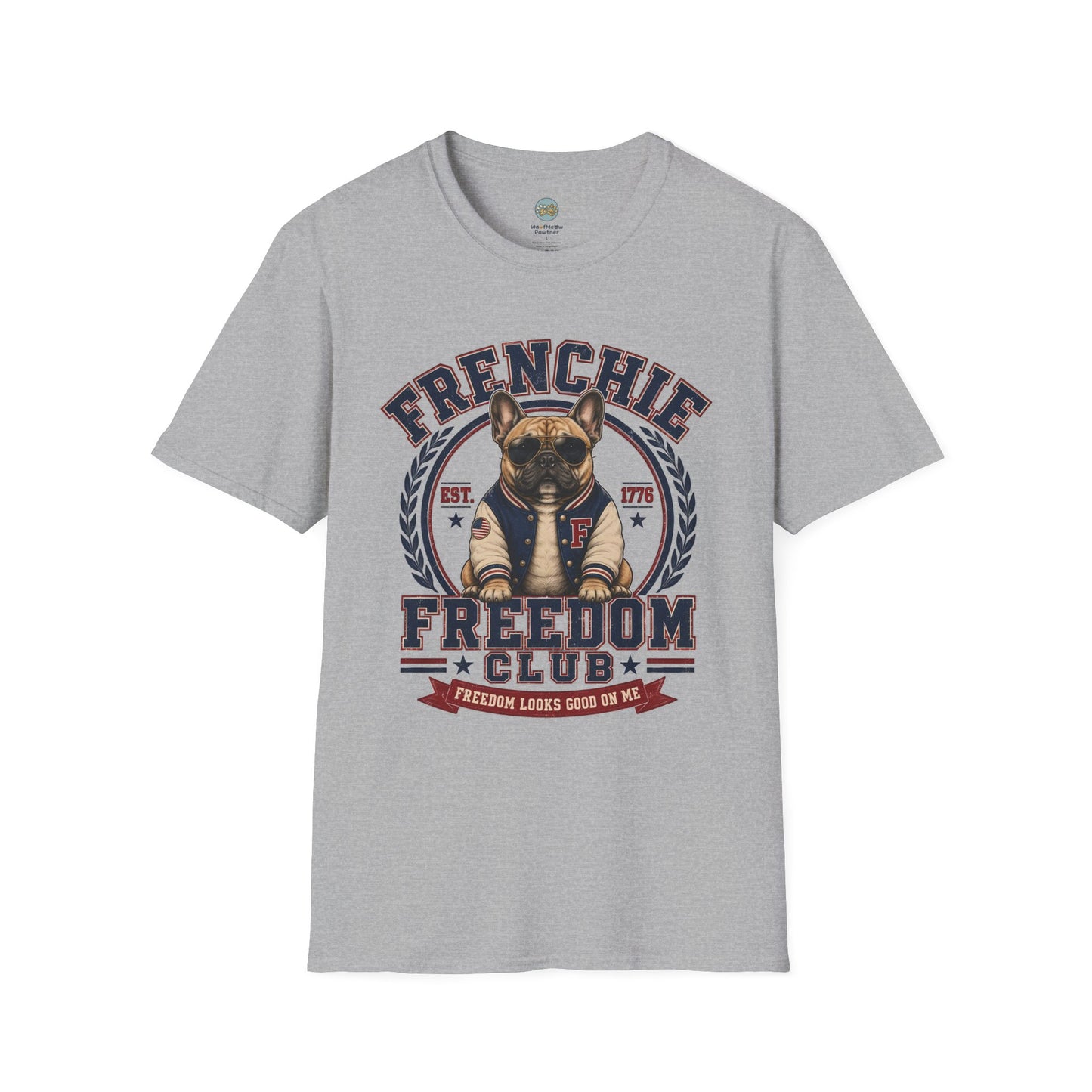 Frenchie Freedom Club T-Shirt | Freedom Looks Good On Me | Gildan Softstyle 64000 Premium Tee