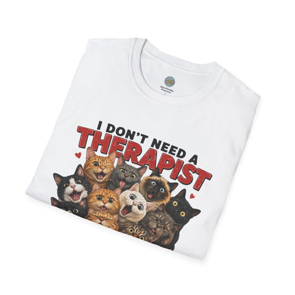 I Don't Need a Therapist I Just Need Another Cat Or Five T-Shirt | Cat Stack | Gildan Softstyle 64000