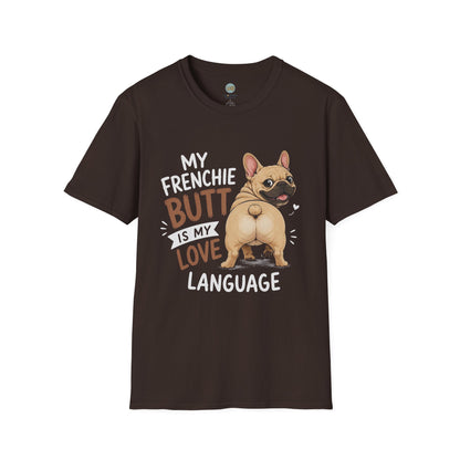 My Frenchie Butt Is My Love Language T-Shirt | French Bulldog Booty | Gildan Softstyle 64000