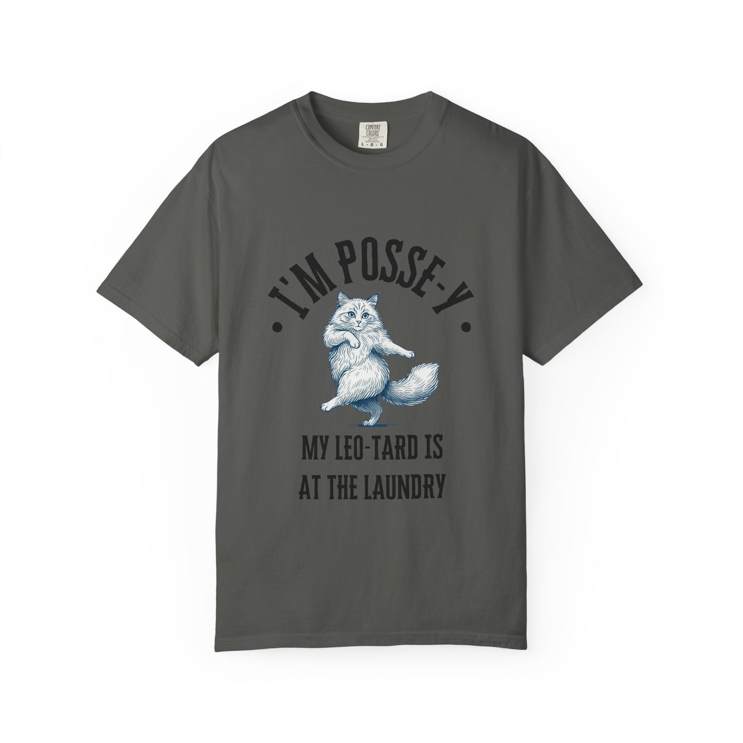 Comfort Colors 1717 I'm Posse-y My Leo-tard is at The Laundry T-Shirt | Heavyweight Garment-Dyed Cotton | Funny Dance Humor