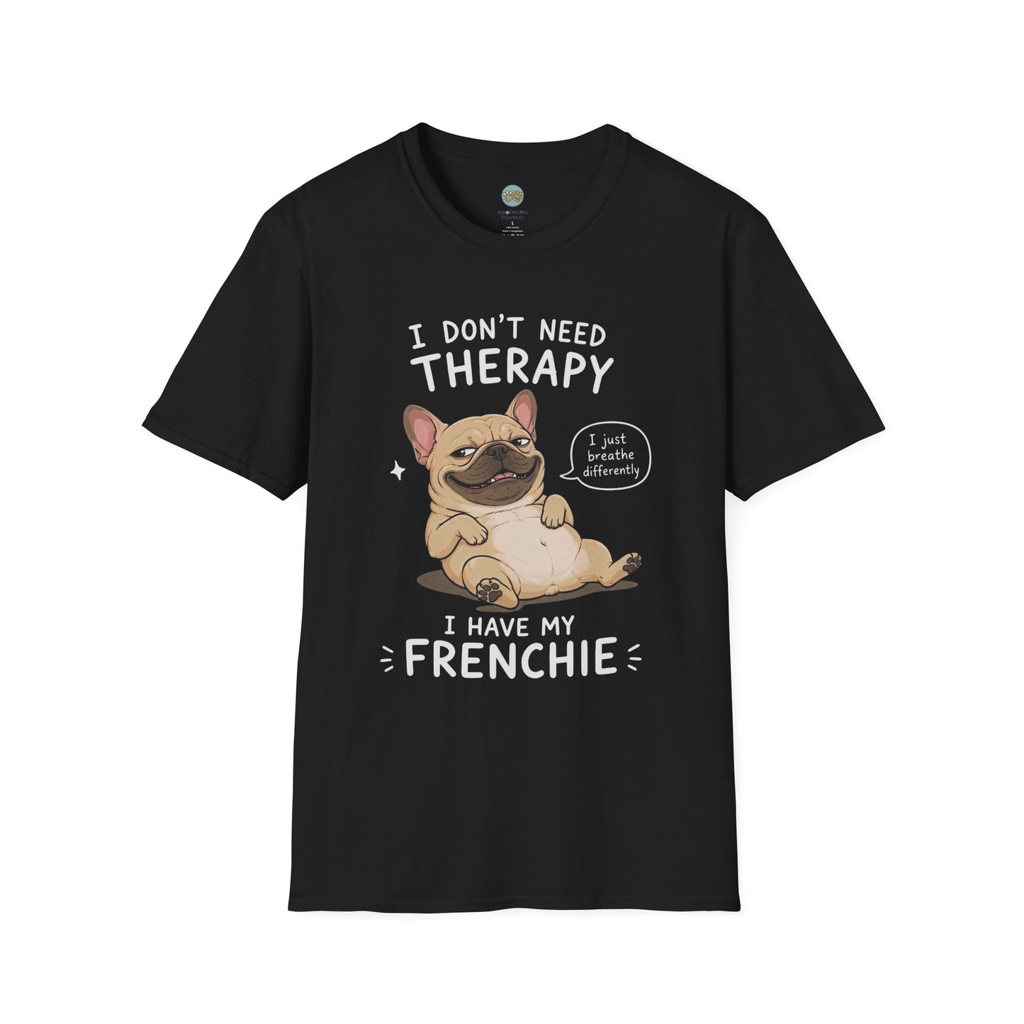 I Don't Need Therapy I Have My Frenchie T-Shirt | French Bulldog Lying on Back | Gildan Softstyle 64000