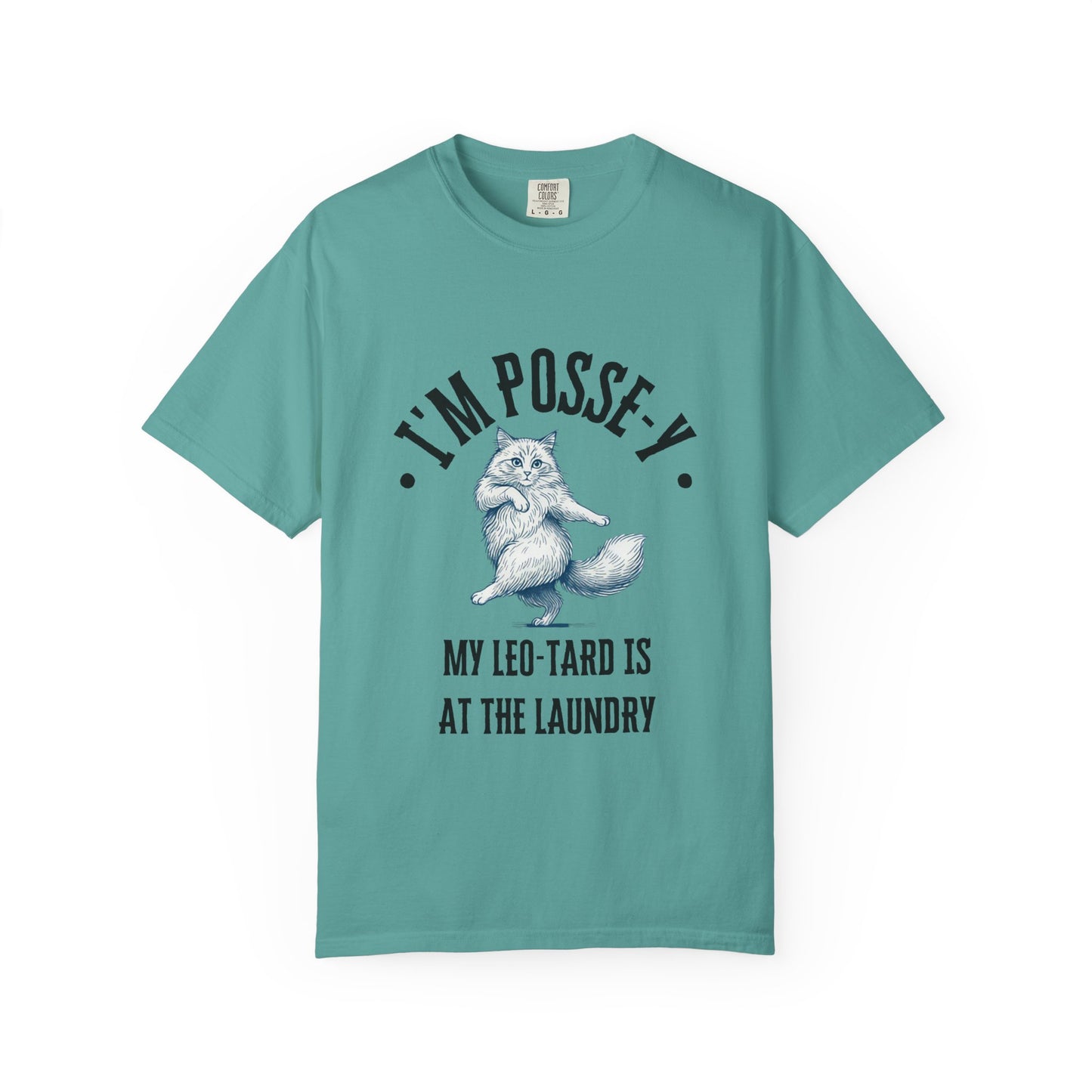 Comfort Colors 1717 I'm Posse-y My Leo-tard is at The Laundry T-Shirt | Heavyweight Garment-Dyed Cotton | Funny Dance Humor