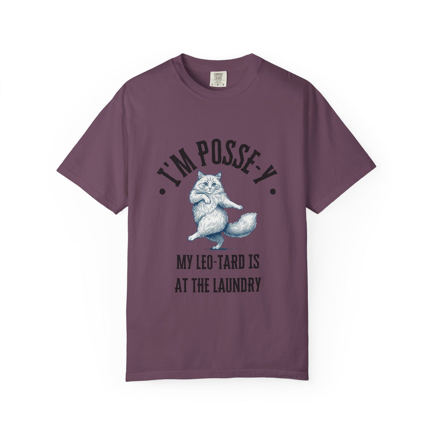 Comfort Colors 1717 I'm Posse-y My Leo-tard is at The Laundry T-Shirt | Heavyweight Garment-Dyed Cotton | Funny Dance Humor