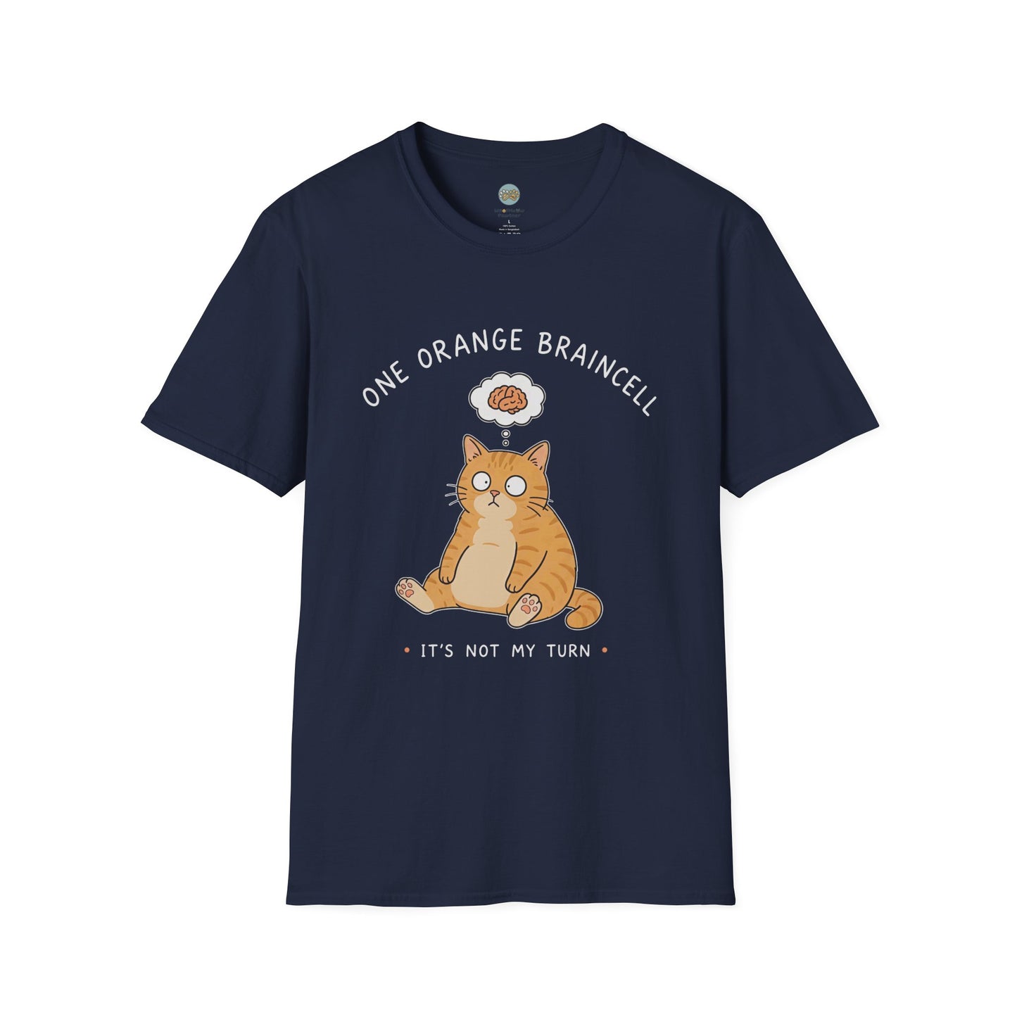 One Orange Braincell It's Not My Turn T-Shirt | Orange Cat Meme | Gildan Softstyle 64000