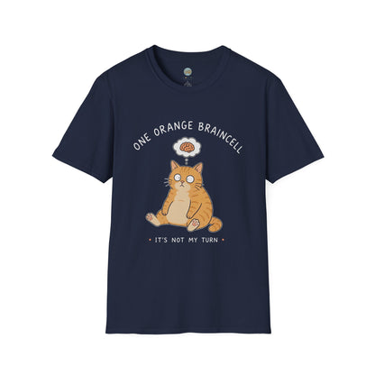 One Orange Braincell It's Not My Turn T-Shirt | Orange Cat Meme | Gildan Softstyle 64000