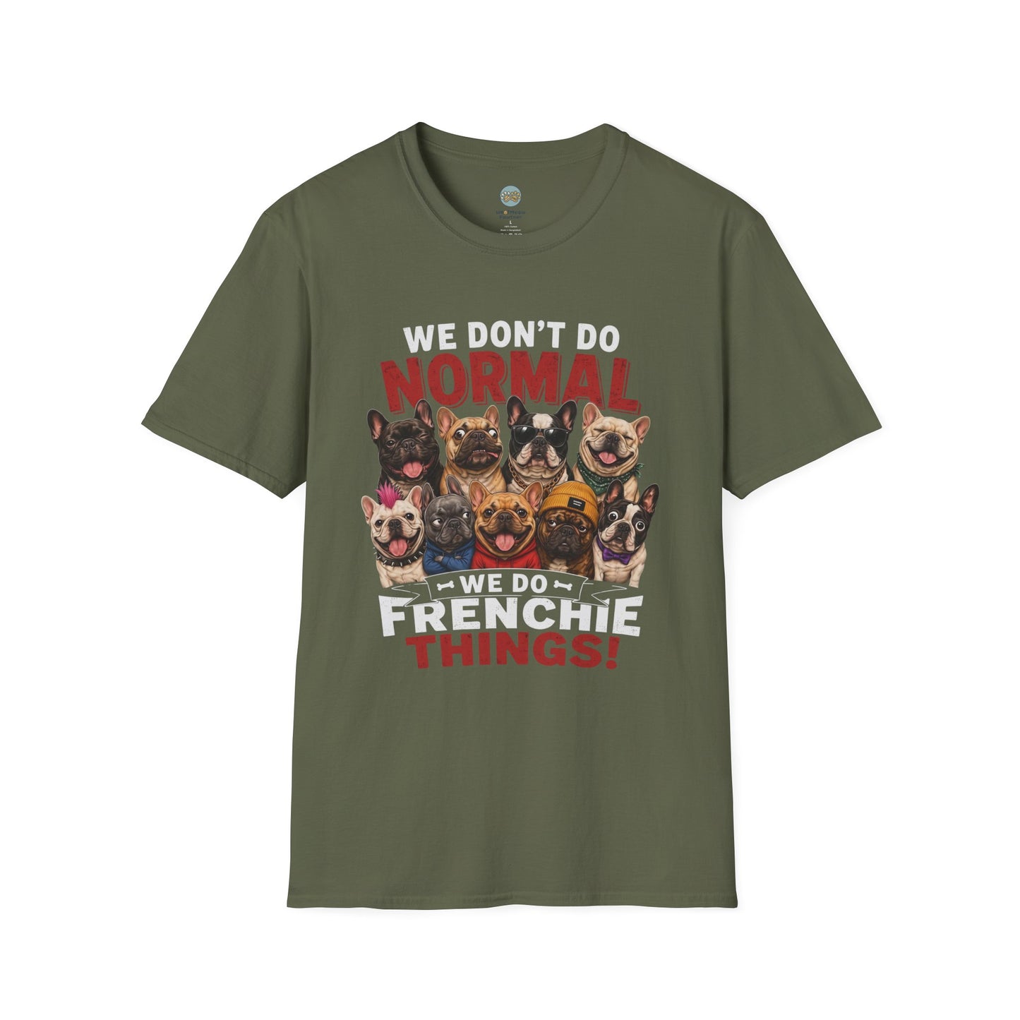We Don't Do Normal We Do Frenchie Things T-Shirt | French Bulldog Squad | Gildan Softstyle 64000