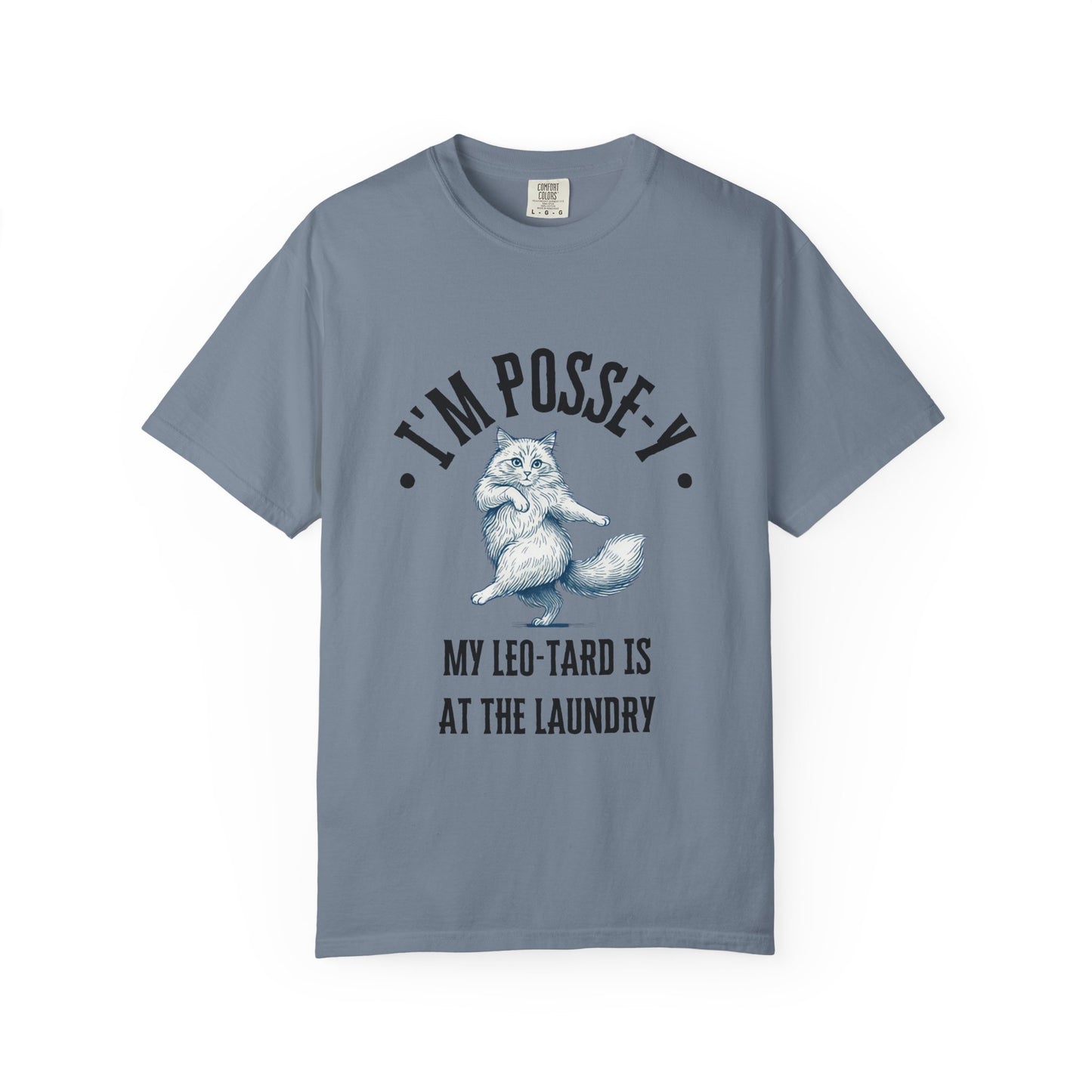 Comfort Colors 1717 I'm Posse-y My Leo-tard is at The Laundry T-Shirt | Heavyweight Garment-Dyed Cotton | Funny Dance Humor