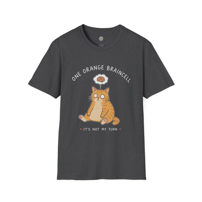One Orange Braincell It's Not My Turn T-Shirt | Orange Cat Meme | Gildan Softstyle 64000