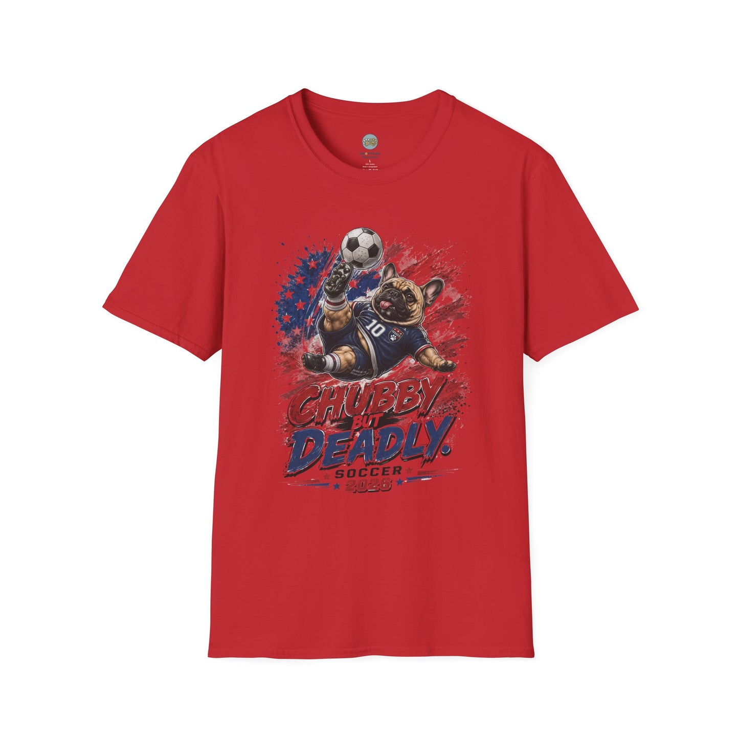 Chubby But Deadly Soccer 2026 T-Shirt | French Bulldog Goalkeeper World Cup | Gildan Softstyle 64000