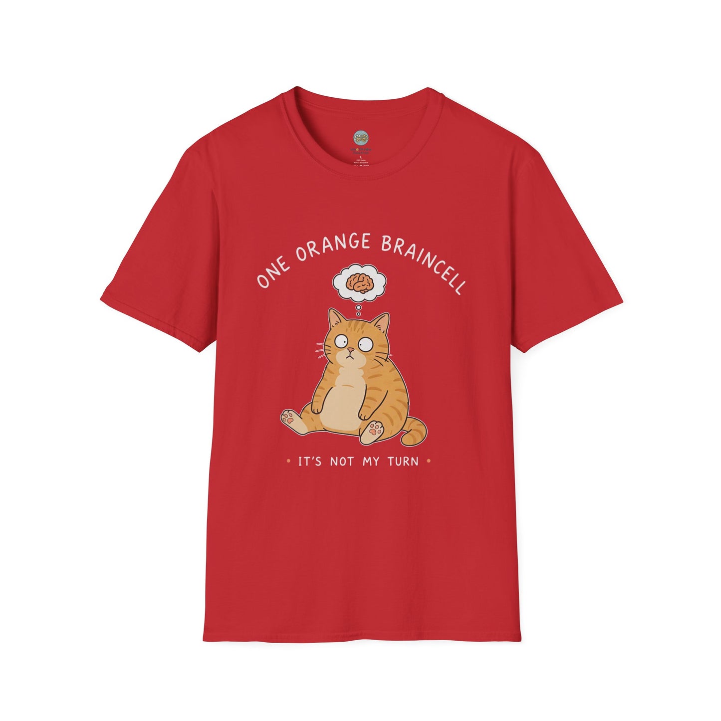 One Orange Braincell It's Not My Turn T-Shirt | Orange Cat Meme | Gildan Softstyle 64000