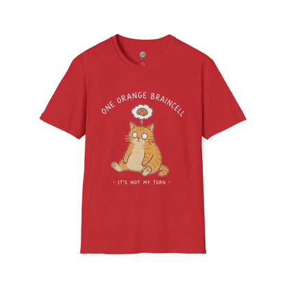 One Orange Braincell It's Not My Turn T-Shirt | Orange Cat Meme | Gildan Softstyle 64000