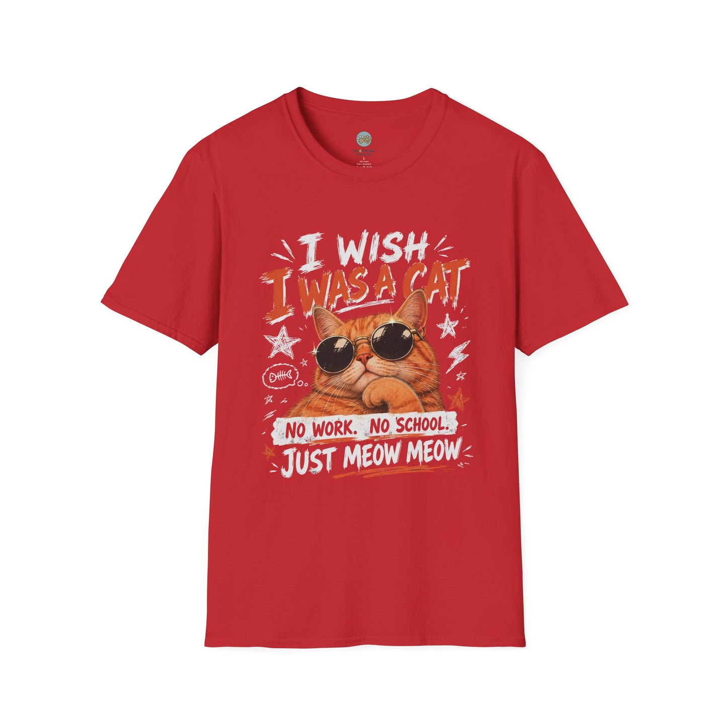 I Wish I Was A Cat T-Shirt | No Work No School Just Meow Meow | Gildan Softstyle 64000