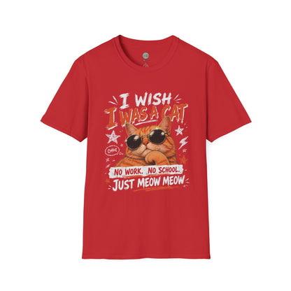 I Wish I Was A Cat T-Shirt | No Work No School Just Meow Meow | Gildan Softstyle 64000