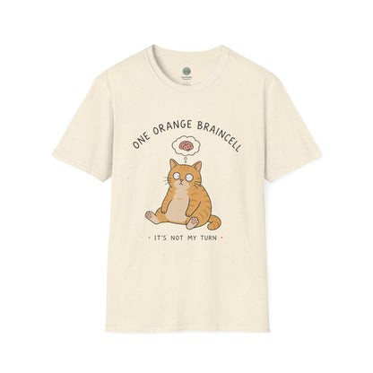 One Orange Braincell It's Not My Turn T-Shirt | Orange Cat Meme | Gildan Softstyle 64000