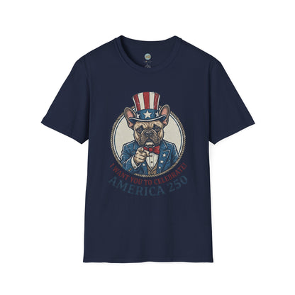 French Bulldog 4th of July Shirt | America 250 - I Want You To Celebrate Frenchie Design | Gildan Softstyle 64000