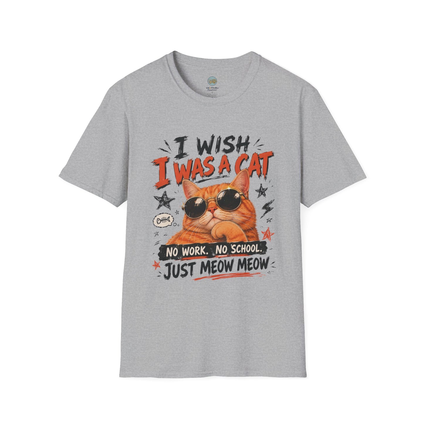 I Wish I Was A Cat T-Shirt | No Work No School Just Meow Meow | Gildan Softstyle 64000