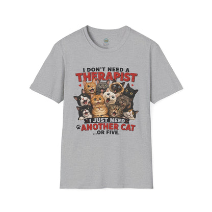 I Don't Need a Therapist I Just Need Another Cat Or Five T-Shirt | Cat Stack | Gildan Softstyle 64000