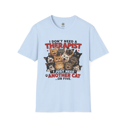 I Don't Need a Therapist I Just Need Another Cat Or Five T-Shirt | Cat Stack | Gildan Softstyle 64000