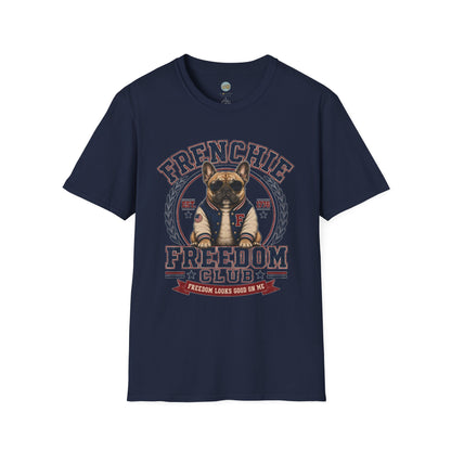 Frenchie Freedom Club T-Shirt | Freedom Looks Good On Me | Gildan Softstyle 64000 Premium Tee