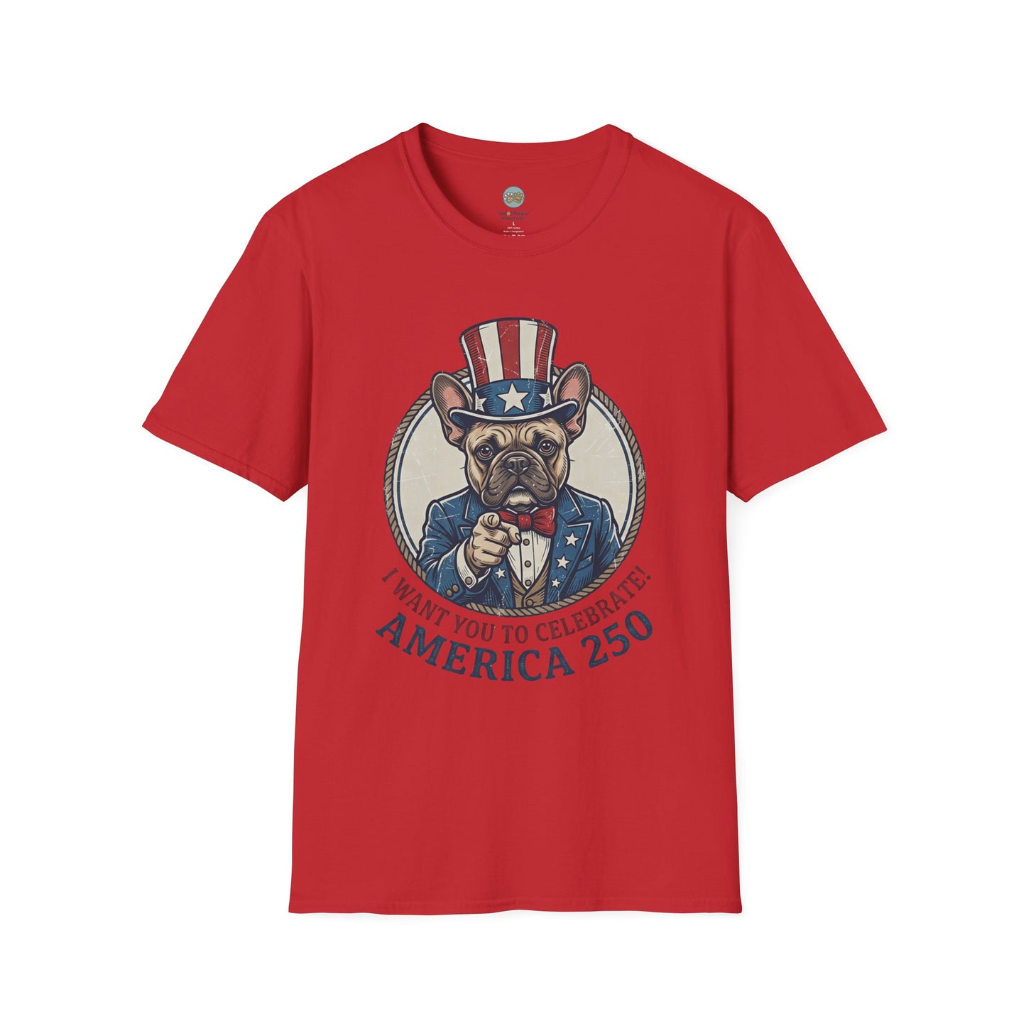 French Bulldog 4th of July Shirt | America 250 - I Want You To Celebrate Frenchie Design | Gildan Softstyle 64000