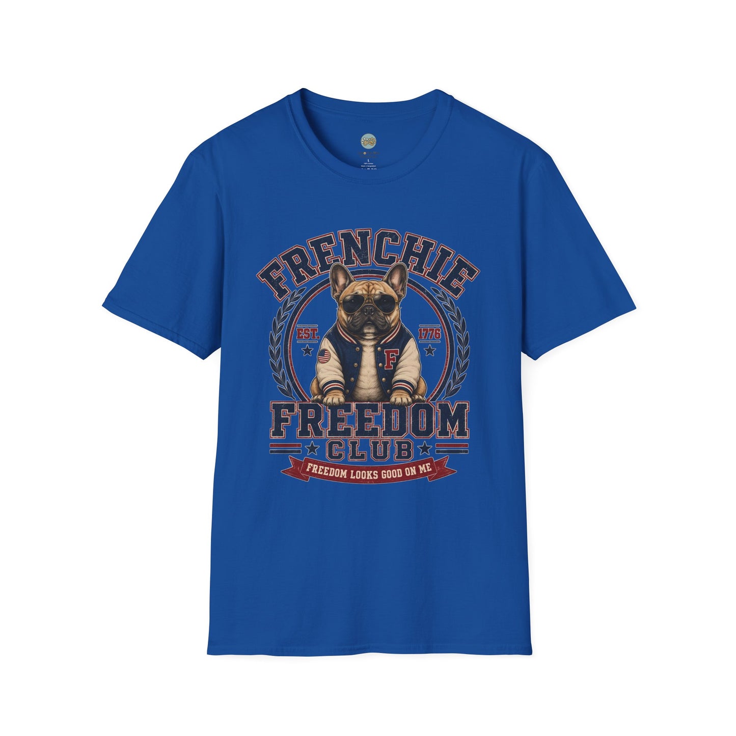 Frenchie Freedom Club T-Shirt | Freedom Looks Good On Me | Gildan Softstyle 64000 Premium Tee
