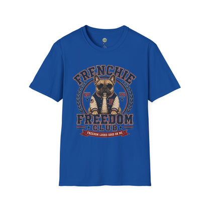 Frenchie Freedom Club T-Shirt | Freedom Looks Good On Me | Gildan Softstyle 64000 Premium Tee