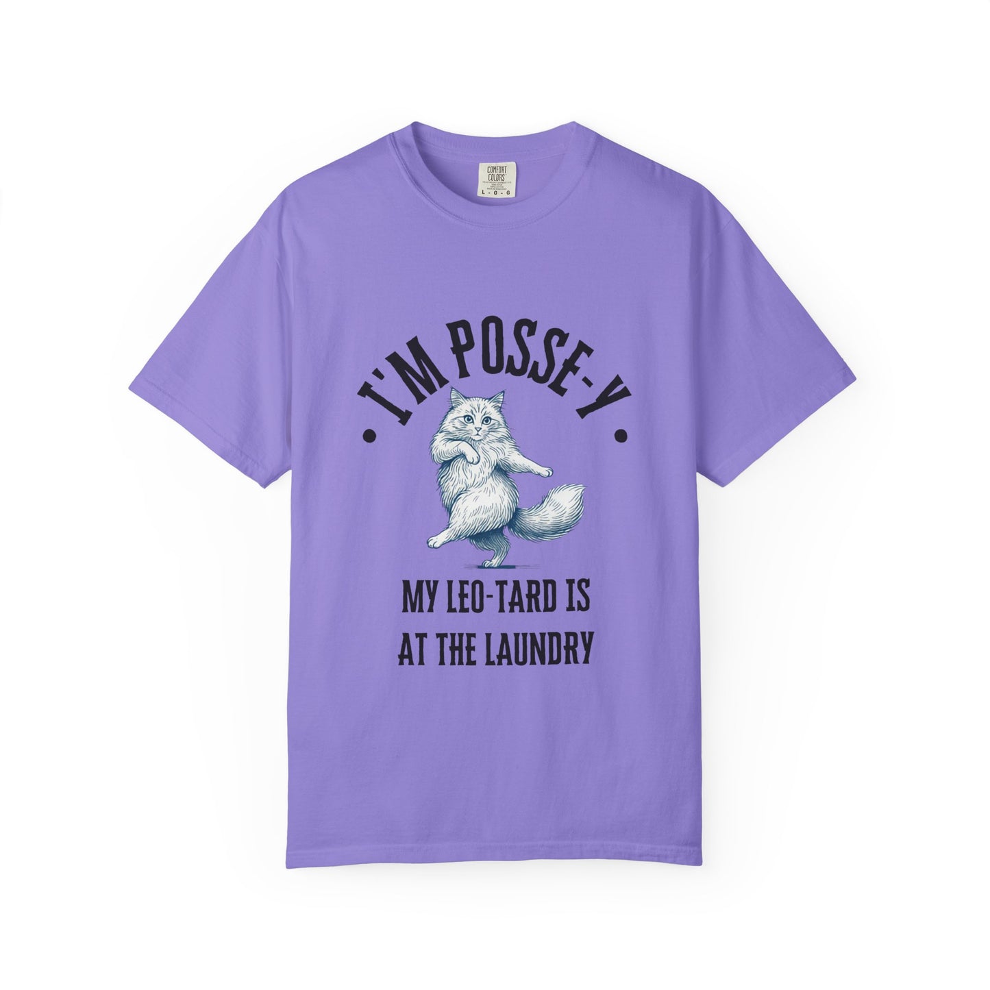 Comfort Colors 1717 I'm Posse-y My Leo-tard is at The Laundry T-Shirt | Heavyweight Garment-Dyed Cotton | Funny Dance Humor