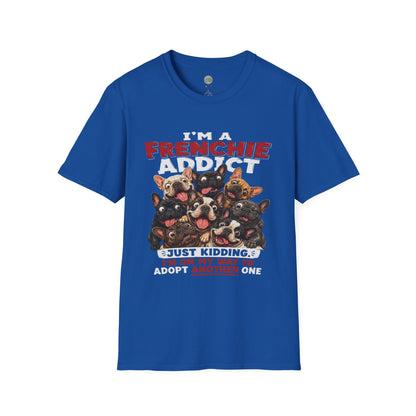 I'm a Frenchie Addict T-Shirt | On My Way To Adopt Another One | Gildan Softstyle 64000