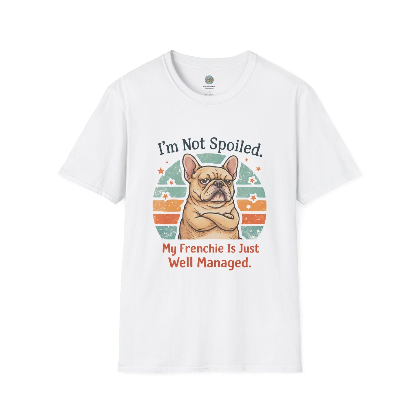 French Bulldog T-Shirt - I'm Not Spoiled My Frenchie Is Just Well Managed | Funny Frenchie with Retro Sunset Design | Gildan Softstyle 64000 Premium Tee