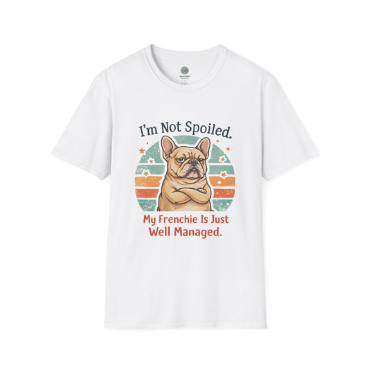 French Bulldog T-Shirt - I'm Not Spoiled My Frenchie Is Just Well Managed | Funny Frenchie with Retro Sunset Design | Gildan Softstyle 64000 Premium Tee
