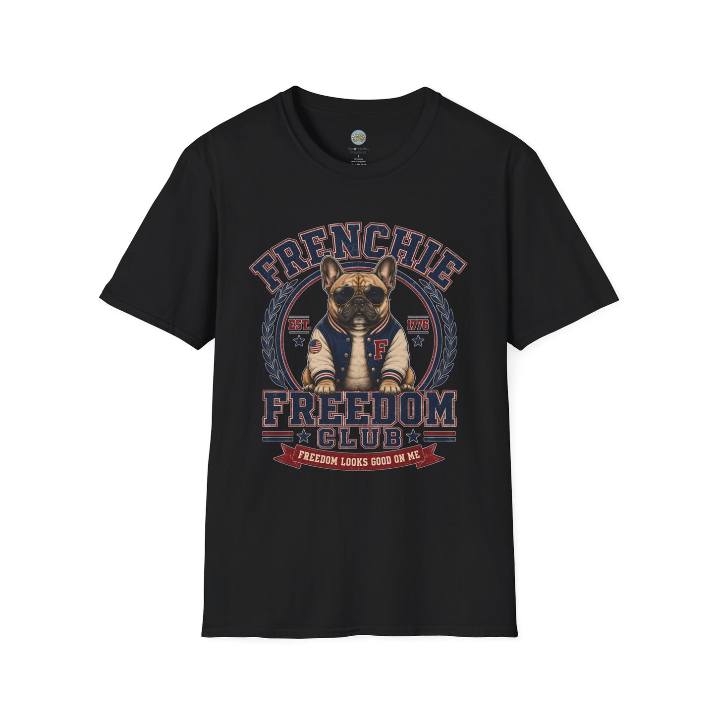 Frenchie Freedom Club T-Shirt | Freedom Looks Good On Me | Gildan Softstyle 64000 Premium Tee