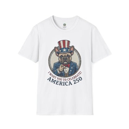 French Bulldog 4th of July Shirt | America 250 - I Want You To Celebrate Frenchie Design | Gildan Softstyle 64000