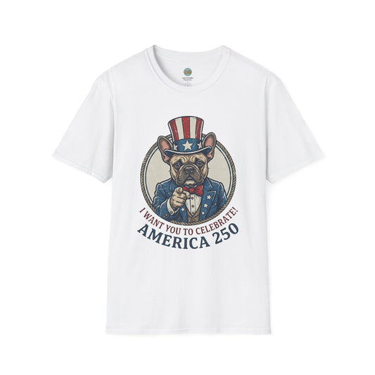 French Bulldog 4th of July Shirt | America 250 - I Want You To Celebrate Frenchie Design | Gildan Softstyle 64000