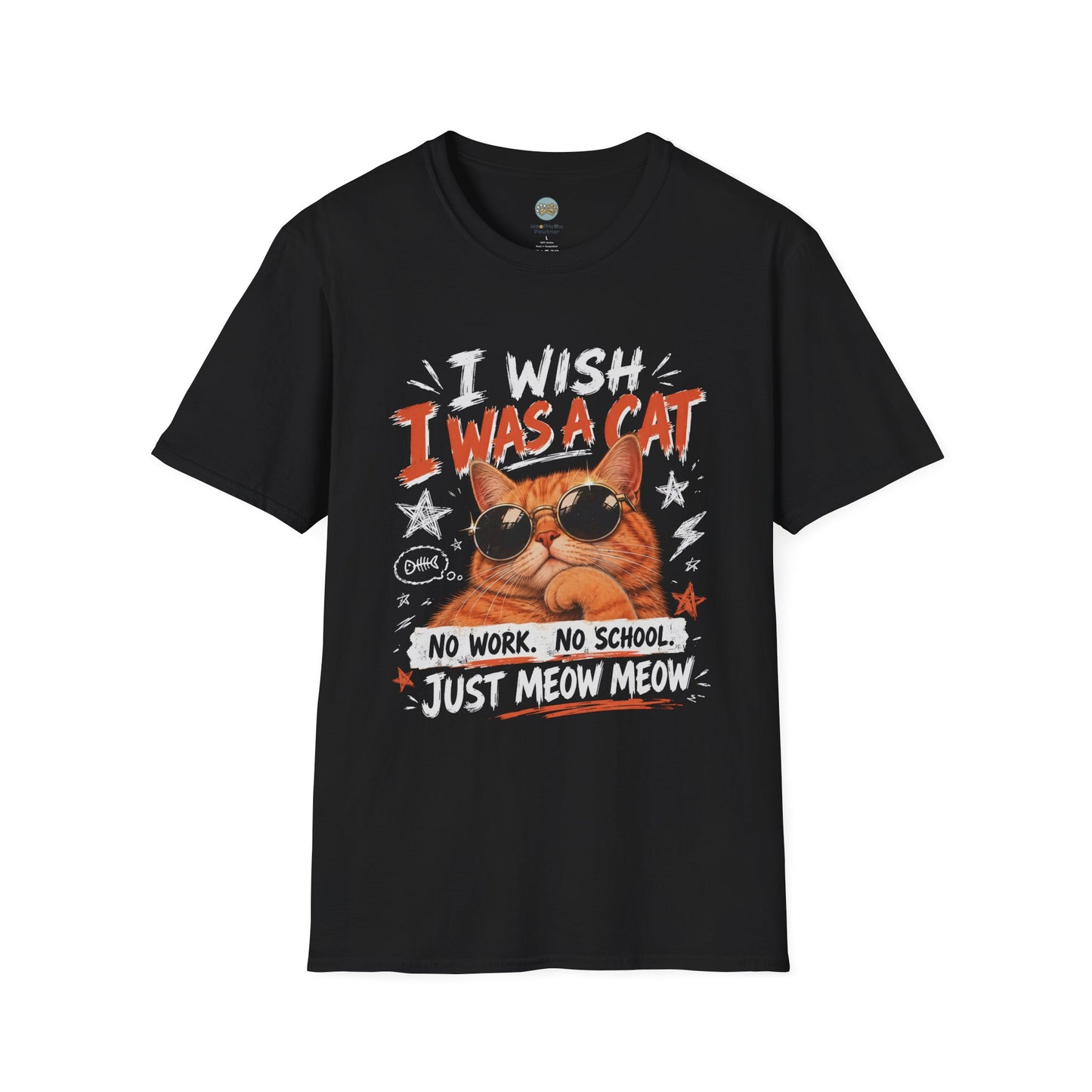 I Wish I Was A Cat T-Shirt | No Work No School Just Meow Meow | Gildan Softstyle 64000