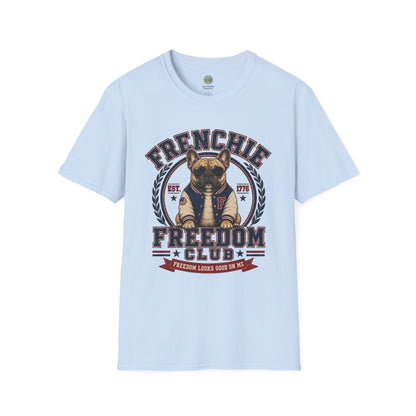 Frenchie Freedom Club T-Shirt | Freedom Looks Good On Me | Gildan Softstyle 64000 Premium Tee
