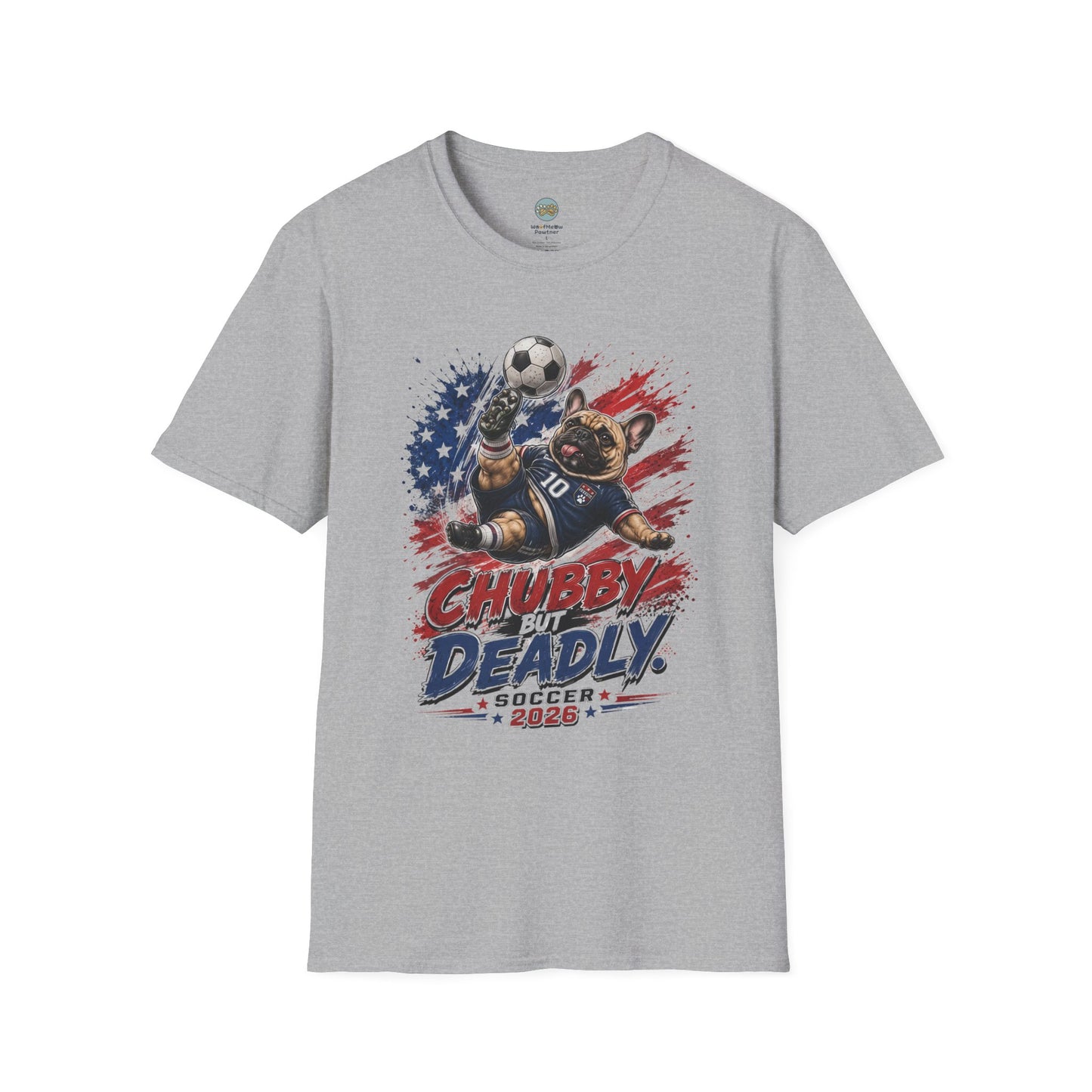 Chubby But Deadly Soccer 2026 T-Shirt | French Bulldog Goalkeeper World Cup | Gildan Softstyle 64000
