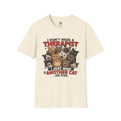 I Don't Need a Therapist I Just Need Another Cat Or Five T-Shirt | Cat Stack | Gildan Softstyle 64000