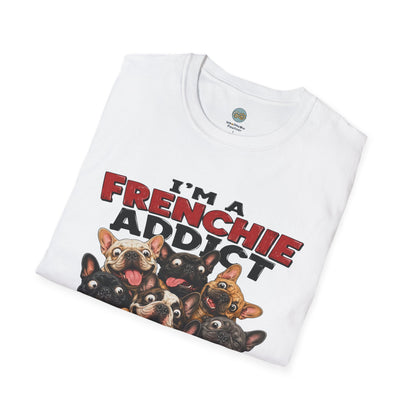 I'm a Frenchie Addict T-Shirt | On My Way To Adopt Another One | Gildan Softstyle 64000