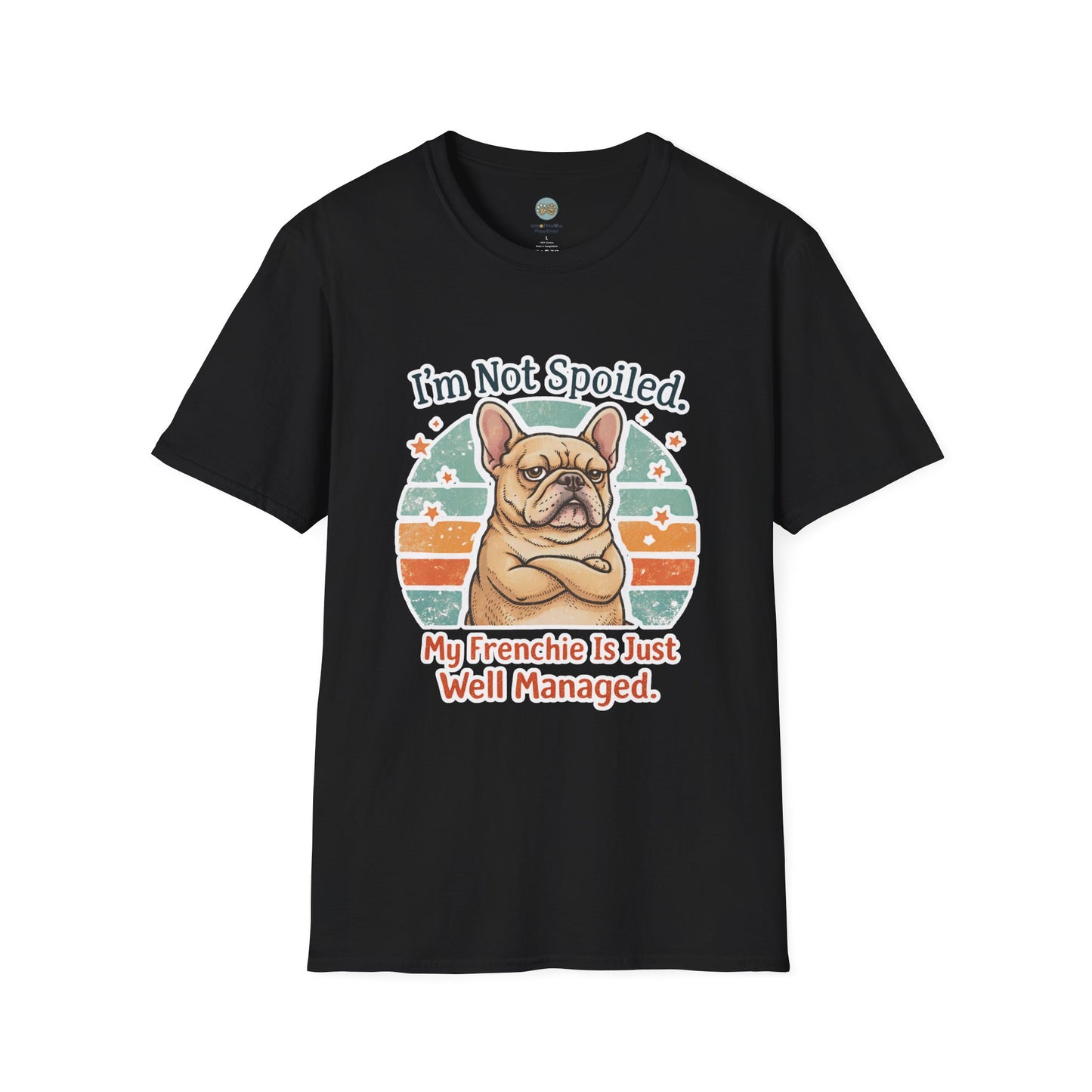 French Bulldog T-Shirt - I'm Not Spoiled My Frenchie Is Just Well Managed | Funny Frenchie with Retro Sunset Design | Gildan Softstyle 64000 Premium Tee