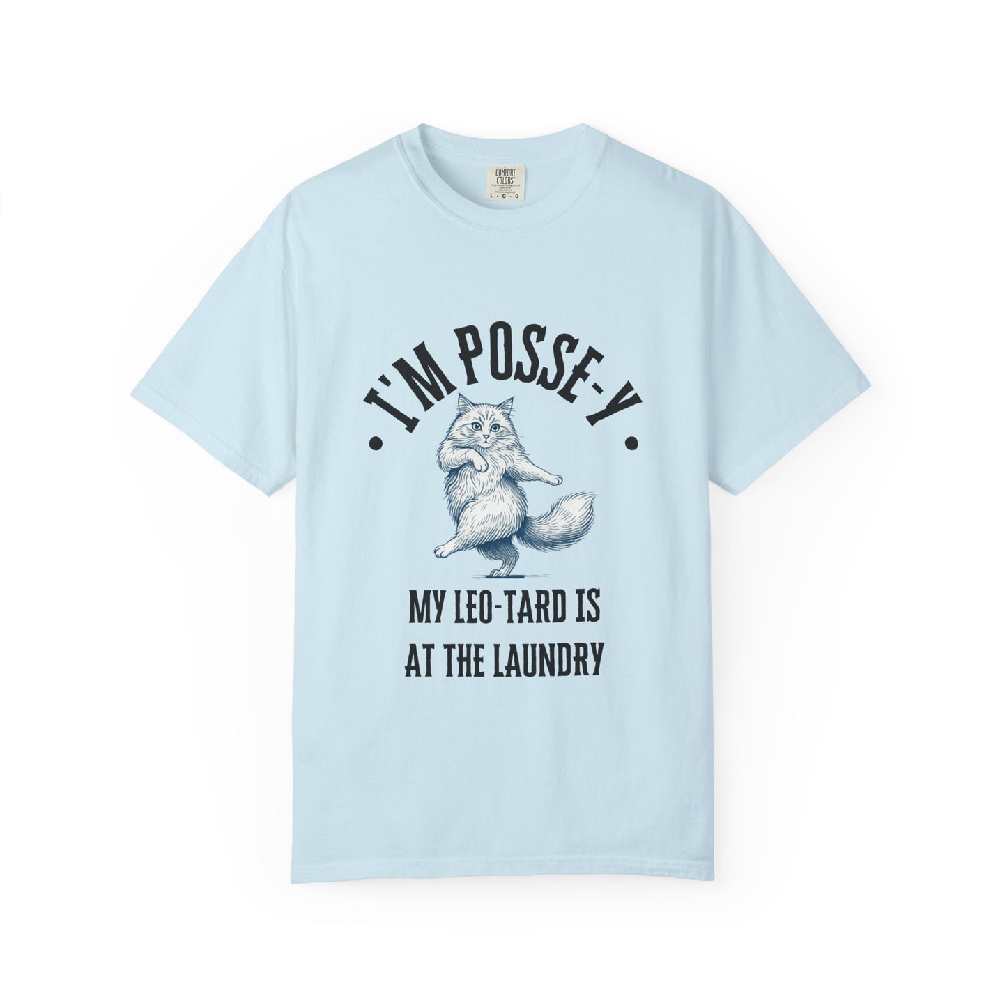 Comfort Colors 1717 I'm Posse-y My Leo-tard is at The Laundry T-Shirt | Heavyweight Garment-Dyed Cotton | Funny Dance Humor