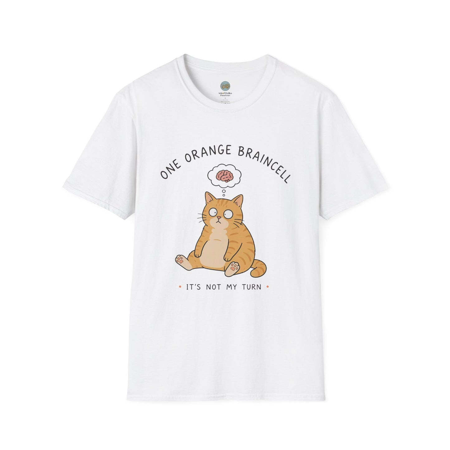 One Orange Braincell It's Not My Turn T-Shirt | Orange Cat Meme | Gildan Softstyle 64000