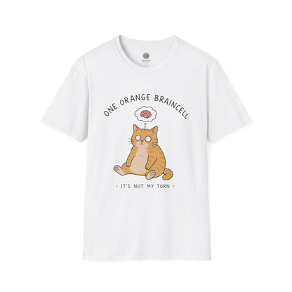 One Orange Braincell It's Not My Turn T-Shirt | Orange Cat Meme | Gildan Softstyle 64000