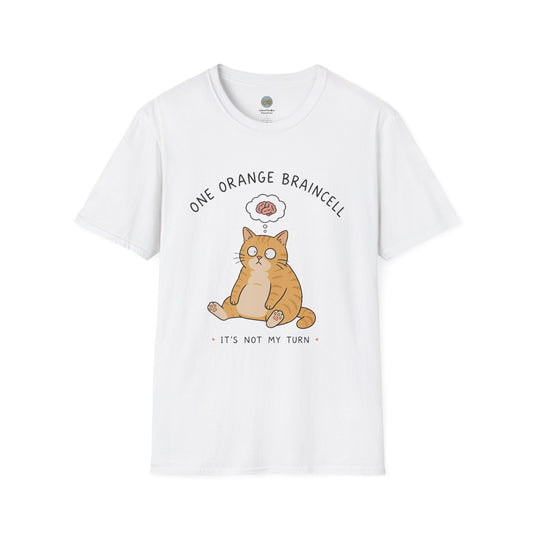 One Orange Braincell It's Not My Turn T-Shirt | Orange Cat Meme | Gildan Softstyle 64000